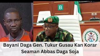 Bayani Daga Gen Tukur Gusau Kan Korar Seaman Abbas Daga Soja [upl. by Aiyt]