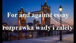 Rozprawka za i przeciw  For and Against Essay  jak napisać  Matura rozszerzona FC CAE [upl. by Iretak]