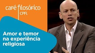 Amor e temor na experiência religiosa  Leandro Karnal [upl. by Freudberg]