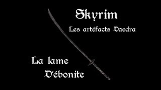 Skyrim  Lartefact Daedra  La lame débonite [upl. by Derna]