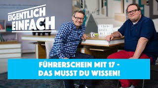 Führerschein mit 17 – Das musst du wissen I Eigentlich einfach [upl. by Eeliab391]