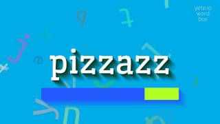 PIZZAZZ  HOW TO PRONOUNCE PIZZAZZ pizzazz [upl. by Enawyd]