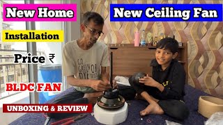 New Home New Fan  Best Bldc Ceiling Fan  Installation amp Fitting  sadimkhan03 mariakhan03 [upl. by Elda642]