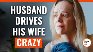 Husband Drives His Wife Crazy  DramatizeMeSpecial [upl. by Barrie]