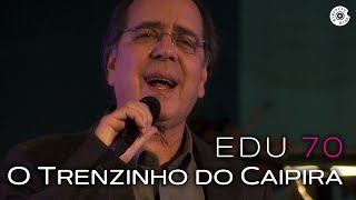 Edu Lobo  quotO Trenzinho do Caipiraquot  70 anos [upl. by Nodnnarb28]