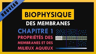 Biophysique des membranes Chapitre 1 Propriétés des membranes et des milieux aqueux [upl. by Annoerb]