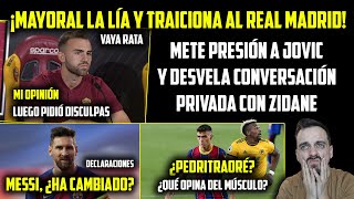 😡¡VAYA TRAICIÓN DE MAYORAL A ZIDANE ¿Y AHORA JOVIC QUÉ · ¿MESSI HA CAMBIADO · PEDRI Y EL MÚSCULO [upl. by Aerbas512]