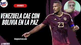 La vinotinto Venezuela NO PUDO con la altura y cae ante Bolivia en las Eliminatorias [upl. by Bibbye]