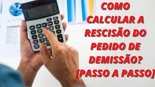 Como calcular a rescisão do pedido de demissão  PASSO A PASSO [upl. by Sidonie]