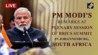 Live PM Modis remarks at Plenary Session of BRICS Summit in Johannesburg South Africa [upl. by Donahoe634]