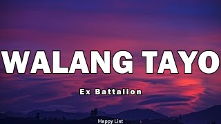 Walang Tayo  Ex Battalion Lyrics [upl. by Verdie551]