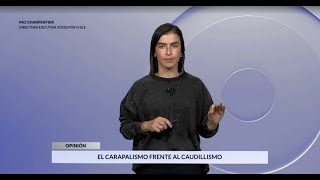 El carapalismo frente al caudillismo  Por Paz Charpentier [upl. by Naired]