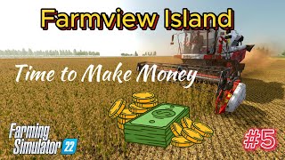 FS22  Farmview Island  5  Time to Make Money [upl. by Drarehs952]