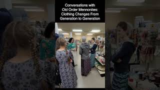 Conversations with Old Order Mennonites Clothing Changes From Generation to Generation [upl. by Nnairrek]