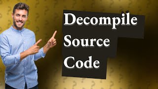 How do you decompile source code [upl. by Kissee]