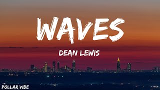 Dean Lewis  Waves  lyrics [upl. by Ynaffat]