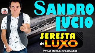 Seresta Brega de Luxo com SANDRO LUCIO [upl. by Suivatra]