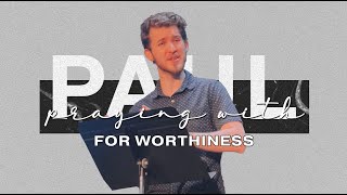 Praying with Paul For Worthiness [upl. by Goggin82]