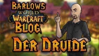 Barlows WoWBlog  Der Druide [upl. by Candide]