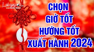 Chọn Hướng Tốt Giờ Tốt Xuất Hành Mùng 1 Tết Dương 2024 Để Cả Năm May Mắn Đỏ Rực Tài Lộc Dồi Dào [upl. by Cate]