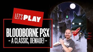 Lets Play Bloodborne PSX Gameplay  THE PS4 CLASSIC REBUILT WITH PS1 AESTHETICS [upl. by Mayhs]