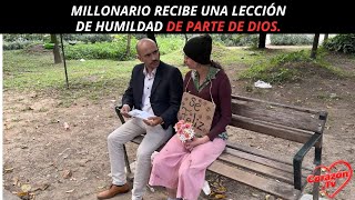 Millonario recibe una lección de humildad de parte de Dios [upl. by Thayne]