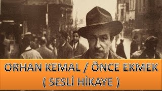 Orhan KEMAL  Önce Ekmek  Sesli Hikaye [upl. by Annerahs]