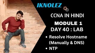 CCNA Hindi  Day 40  Resolving Hostname Manually amp Using DNS and NTP Network Time Protocol [upl. by Marko]