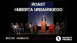 Maciek Adamczyk  Roast Huberta Urbańskiego I urodziny Standup Polska [upl. by Anitrebla]