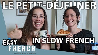 Having Breakfast in Slow French  Super Easy French 152 [upl. by Shanda]