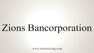 How to Pronounce Zions Bancorporation [upl. by Buford]