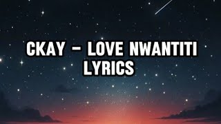 CKay  Love Nwantiti Lyrics  English songs with lyrics  Love Nwantiti Lyrics  love Nwantiti remix [upl. by Obie]