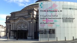 Il Guglielmo Tell del Regio al Festival Internazionale di Edimburgo  Pillole di Passione 80 [upl. by Nnylyar]