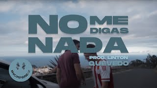 No Me Digas Nada  QUEVEDO PROD LINTON [upl. by Sopher]