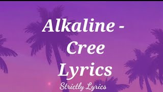 Alkaline  Cree Lyrics [upl. by Alaik]