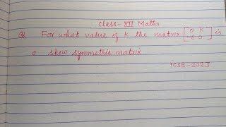 What is the value of k for which the matrix is a skew symmetric matrix   icse class 12 Maths [upl. by Clarence]