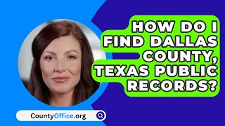 How Do I Find Dallas County Texas Public Records  CountyOfficeorg [upl. by Ellwood]