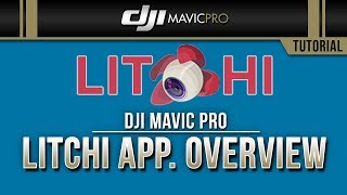 DJI Mavic Pro  LITCHI App Overview [upl. by Yblocaj]