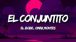 El Bobe Omar Montes  El Conjuntito LetraLyrics [upl. by Adihsaar]