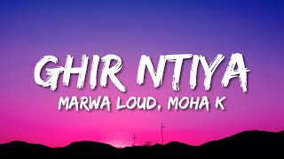 Marwa Loud  Ghir Ntiya ft Moha K Lyrics [upl. by Llevart]