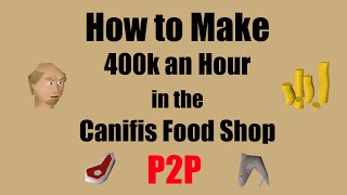 OSRS How to Make 400k in the Canifis Food Shop 2016  A P2P Money Making Method [upl. by Ahsiekal930]