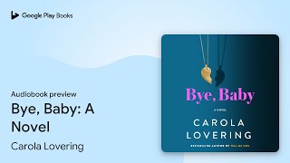 Bye Baby A Novel by Carola Lovering · Audiobook preview [upl. by Iover125]