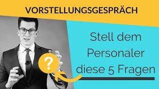 Vorstellungsgespräch Stelle diese 5 Fragen an den Personaler im Bewerbungsgespräch karriere [upl. by Maryanna]