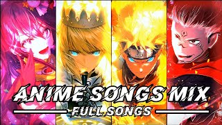 ANIME SONGS MIX  FULL SONGS 🕰️🌟🔥 [upl. by Einomrah]