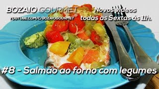 Bozaio Gourmet  8 Salmão ao forno com legumes [upl. by Seadon]