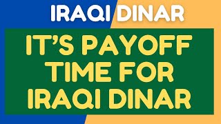 It’s Payoff Time for Iraqi Dinar  Iraqi Dinar New Update  IQD Update  Iraqi Dinar Latest [upl. by Nujra681]