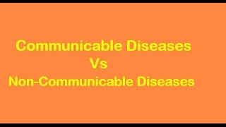 Communicable Diseases Vs NonCommunicable Diseases [upl. by Lasser558]