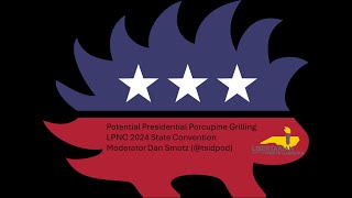 Potential Presidential Porcupines Debate  LPNC State Convention 2024 [upl. by Ppik]