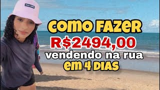 COMO FAZER R249400 EM 4 DIAS VENDENDO NA RUA [upl. by Cassil990]