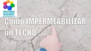 Como Impermeabilizar un Techo ✅ Impermeabilizaciones Rosario [upl. by Ynavoeg709]